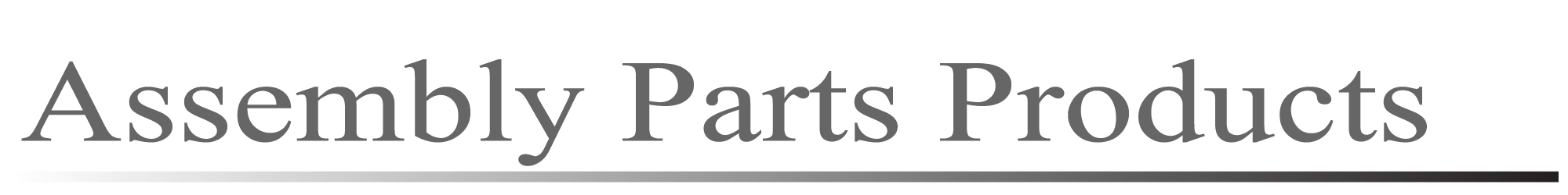 アッセンブリー部品製造 Assembly Parts Products